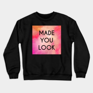 Made You Look Crewneck Sweatshirt